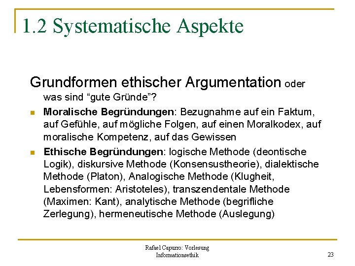 1. 2 Systematische Aspekte Grundformen ethischer Argumentation oder n n was sind “gute Gründe”?