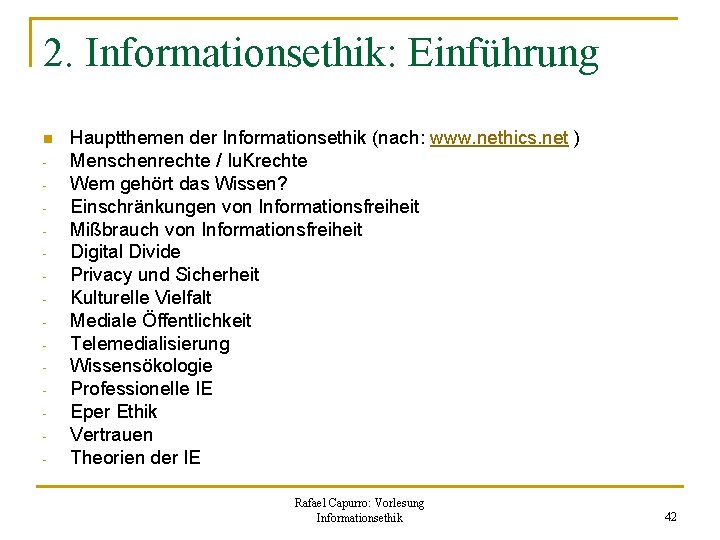 2. Informationsethik: Einführung n - Hauptthemen der Informationsethik (nach: www. nethics. net ) Menschenrechte