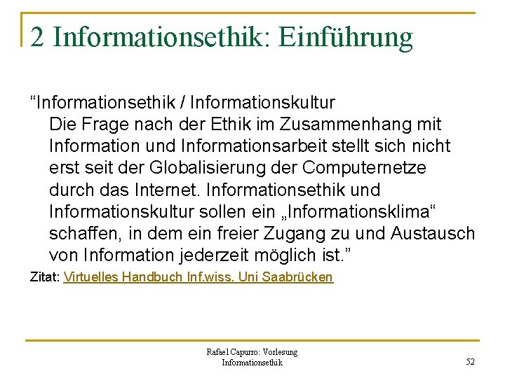 2 Informationsethik: Einführung “Informationsethik / Informationskultur Die Frage nach der Ethik im Zusammenhang mit