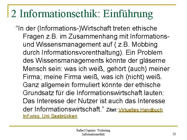 2 Informationsethik: Einführung “In der (Informations-)Wirtschaft treten ethische Fragen z. B. im Zusammenhang mit