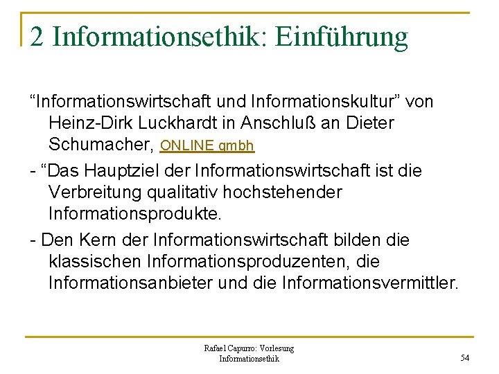 2 Informationsethik: Einführung “Informationswirtschaft und Informationskultur” von Heinz-Dirk Luckhardt in Anschluß an Dieter Schumacher,