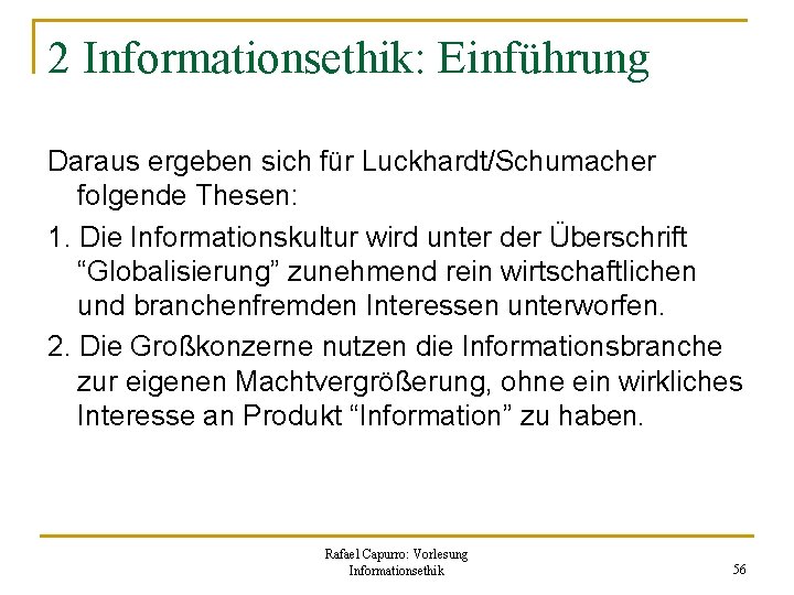 2 Informationsethik: Einführung Daraus ergeben sich für Luckhardt/Schumacher folgende Thesen: 1. Die Informationskultur wird