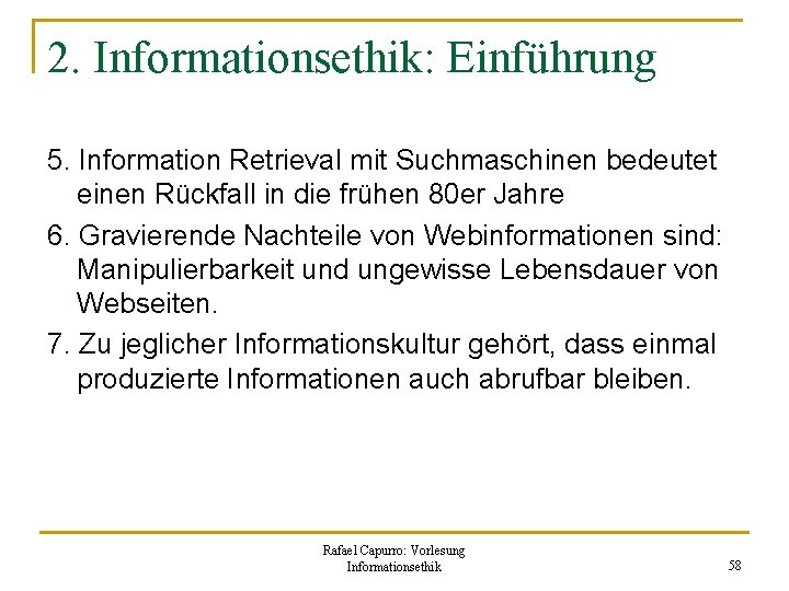 2. Informationsethik: Einführung 5. Information Retrieval mit Suchmaschinen bedeutet einen Rückfall in die frühen