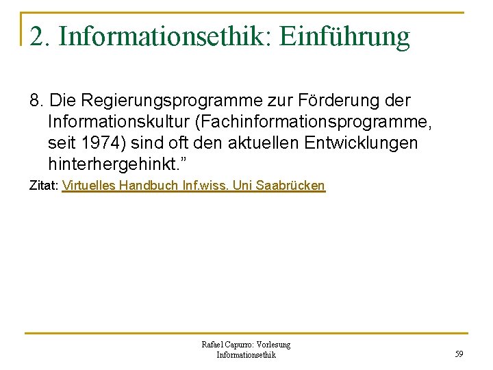 2. Informationsethik: Einführung 8. Die Regierungsprogramme zur Förderung der Informationskultur (Fachinformationsprogramme, seit 1974) sind