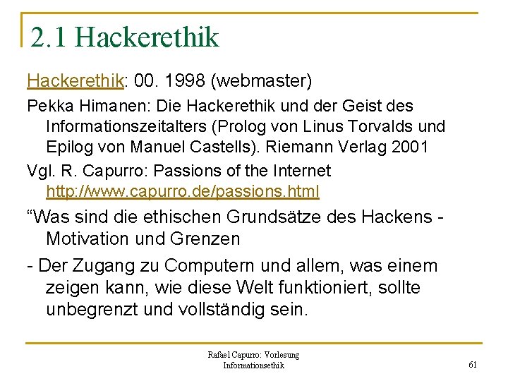 2. 1 Hackerethik: 00. 1998 (webmaster) Pekka Himanen: Die Hackerethik und der Geist des