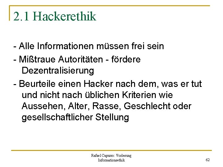 2. 1 Hackerethik - Alle Informationen müssen frei sein - Mißtraue Autoritäten - fördere