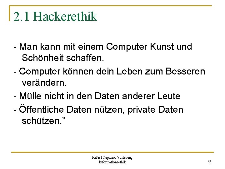 2. 1 Hackerethik - Man kann mit einem Computer Kunst und Schönheit schaffen. -