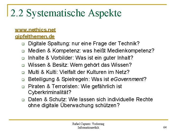 2. 2 Systematische Aspekte www. nethics. net gipfelthemen. de q Digitale Spaltung: nur eine