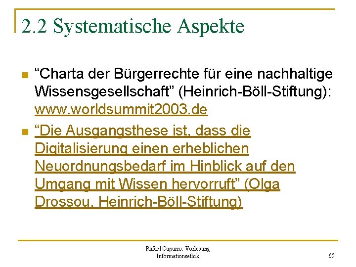 2. 2 Systematische Aspekte n n “Charta der Bürgerrechte für eine nachhaltige Wissensgesellschaft” (Heinrich-Böll-Stiftung):