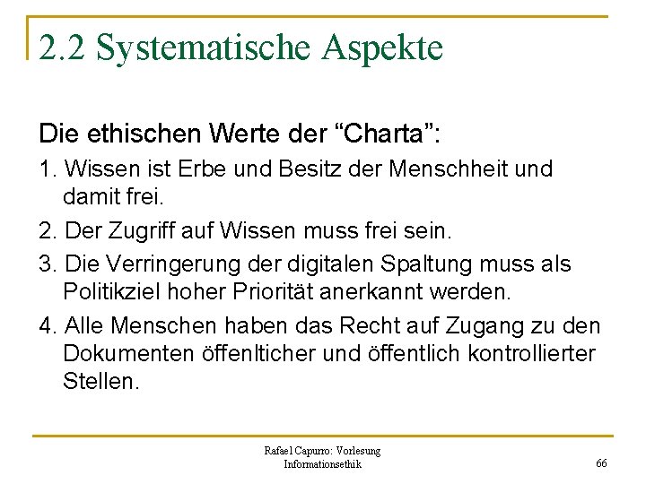 2. 2 Systematische Aspekte Die ethischen Werte der “Charta”: 1. Wissen ist Erbe und