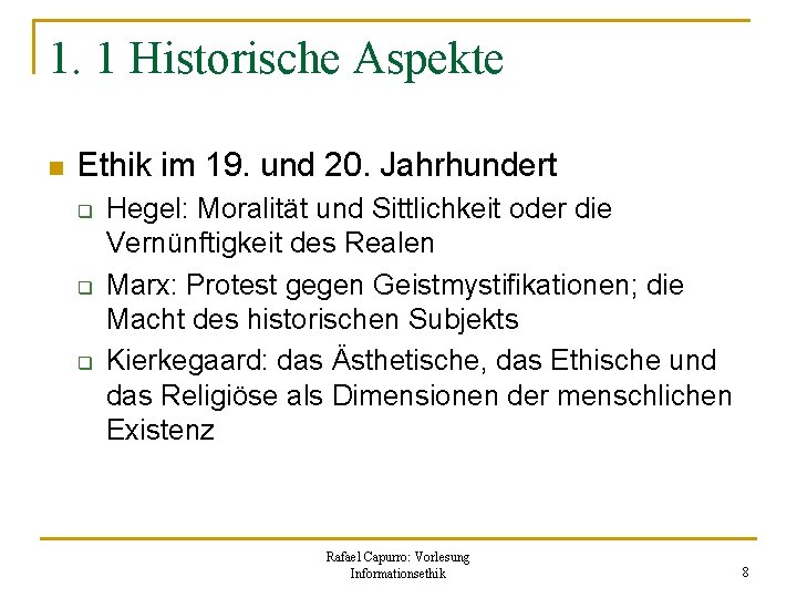 1. 1 Historische Aspekte n Ethik im 19. und 20. Jahrhundert q q q