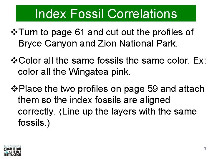 Index Fossil Correlations v. Turn to page 61 and cut out the profiles of