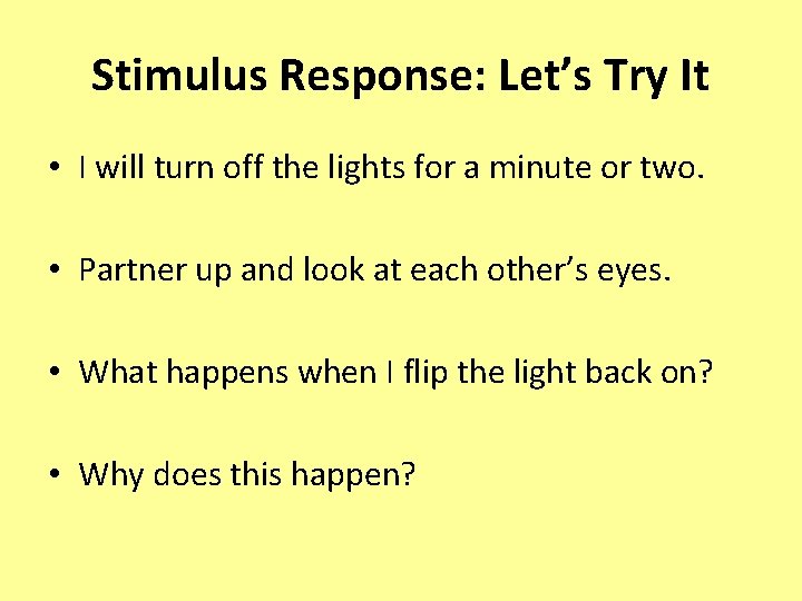 Stimulus Response: Let’s Try It • I will turn off the lights for a