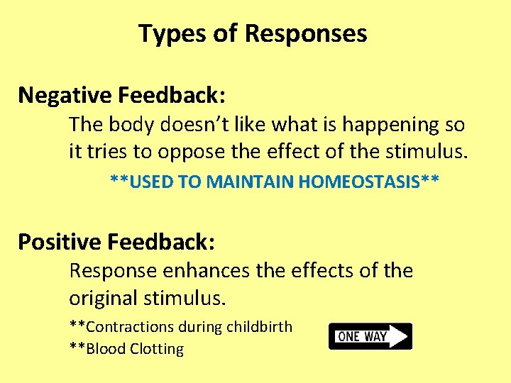 Types of Responses Negative Feedback: The body doesn’t like what is happening so it