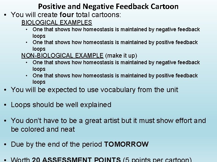 Positive and Negative Feedback Cartoon • You will create four total cartoons: BIOLOGICAL EXAMPLES