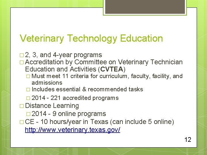 Veterinary Technology Education � 2, 3, and 4 -year programs � Accreditation by Committee