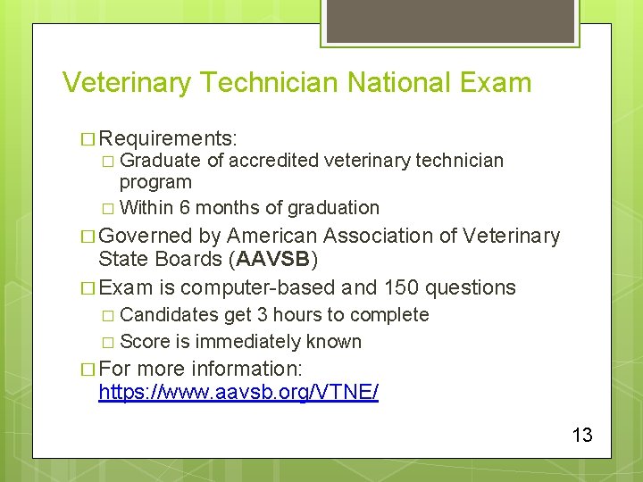 Veterinary Technician National Exam � Requirements: � Graduate of accredited veterinary technician program �