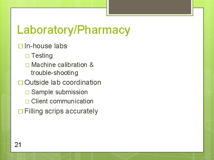 Laboratory/Pharmacy � In-house labs � Testing � Machine calibration & trouble-shooting � Outside lab