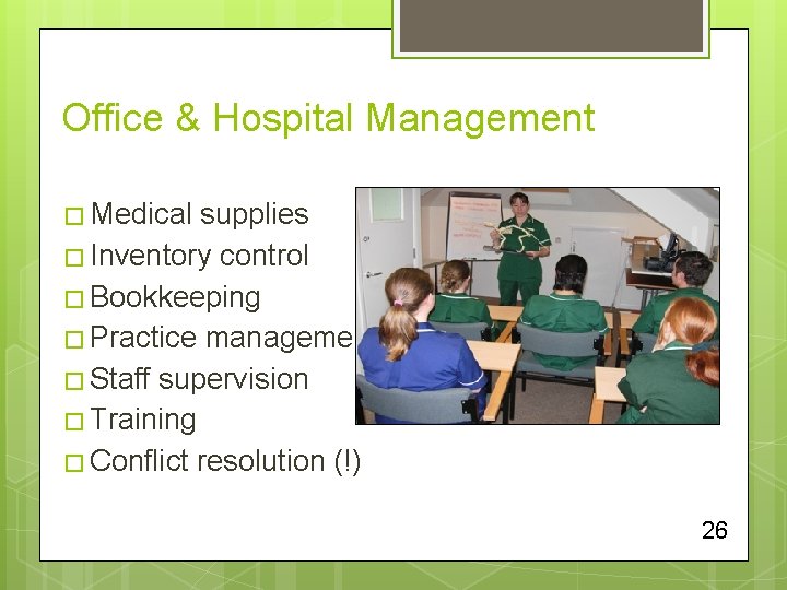 Office & Hospital Management � Medical supplies � Inventory control � Bookkeeping � Practice
