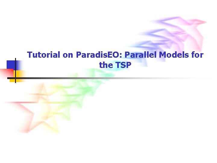 Tutorial on Paradis. EO: Parallel Models for the TSP 
