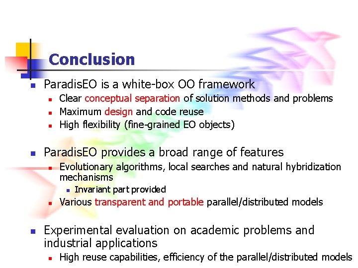 Conclusion n Paradis. EO is a white-box OO framework n n Clear conceptual separation