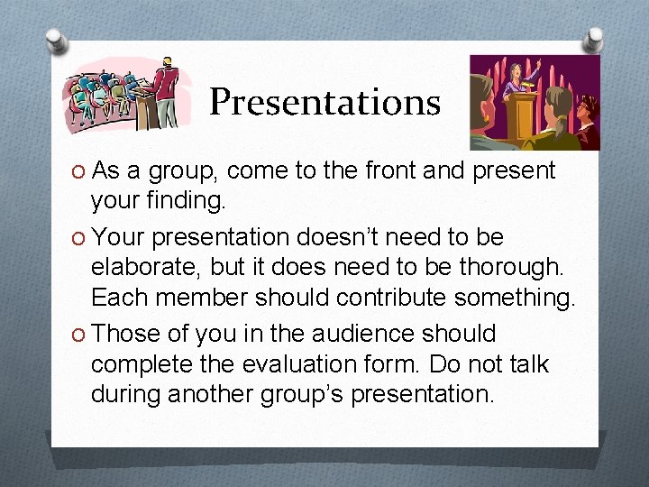 Presentations O As a group, come to the front and present your finding. O