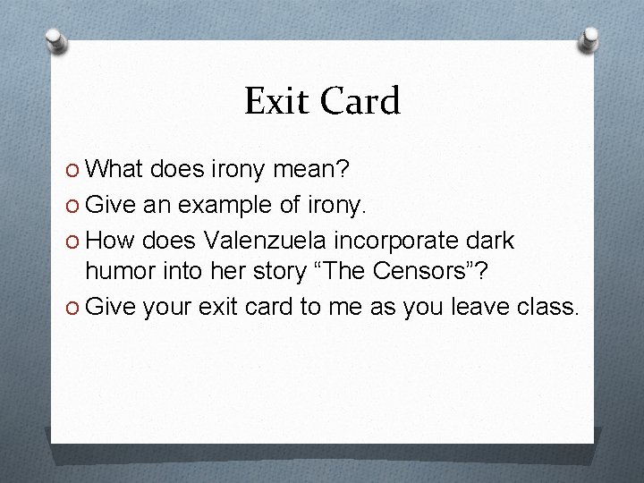 Exit Card O What does irony mean? O Give an example of irony. O