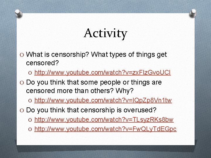 Activity O What is censorship? What types of things get censored? O http: //www.