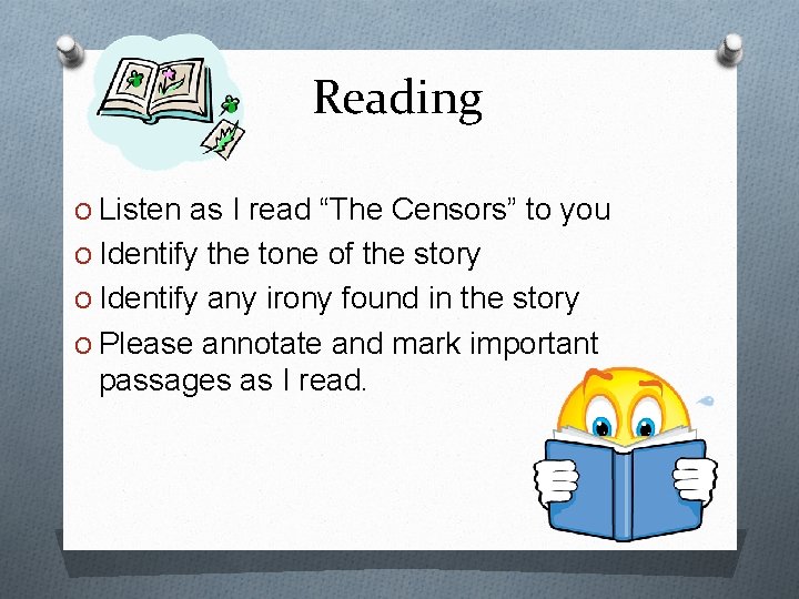 Reading O Listen as I read “The Censors” to you O Identify the tone