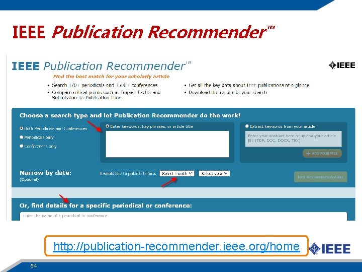 IEEE Publication Recommender™ http: //publication-recommender. ieee. org/home 54 