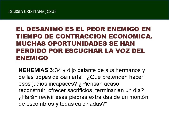 IGLESIA CRISTIANA JOSUE EL DESANIMO ES EL PEOR ENEMIGO EN TIEMPO DE CONTRACCION ECONOMICA.