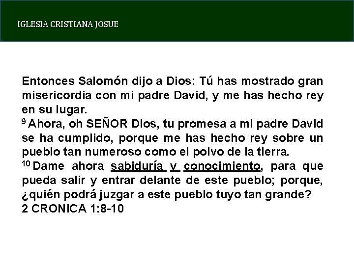 IGLESIA CRISTIANA JOSUE Entonces Salomón dijo a Dios: Tú has mostrado gran misericordia con