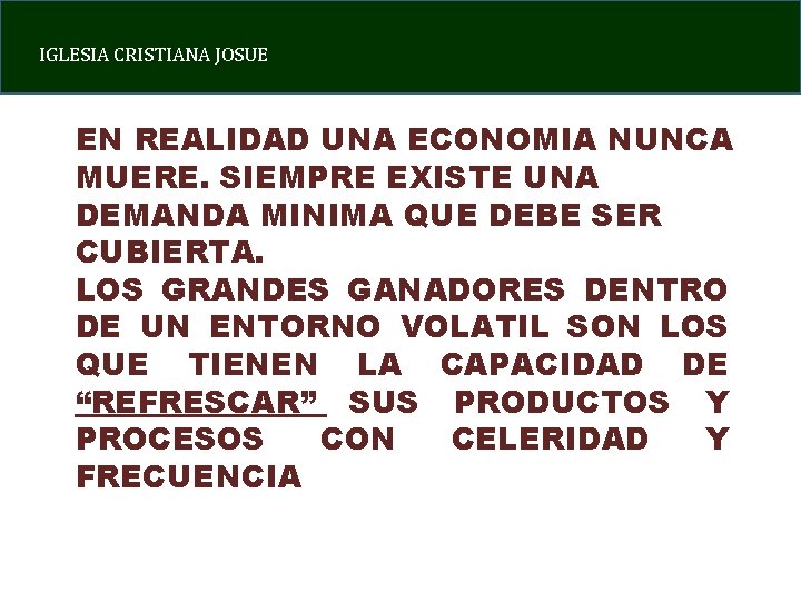 IGLESIA CRISTIANA JOSUE EN REALIDAD UNA ECONOMIA NUNCA MUERE. SIEMPRE EXISTE UNA DEMANDA MINIMA