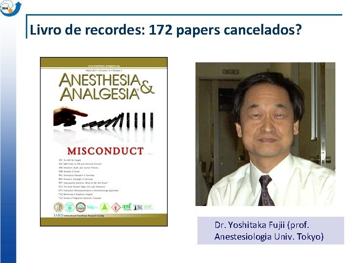 Livro de recordes: 172 papers cancelados? Dr. Yoshitaka Fujii (prof. Anestesiologia Univ. Tokyo) 