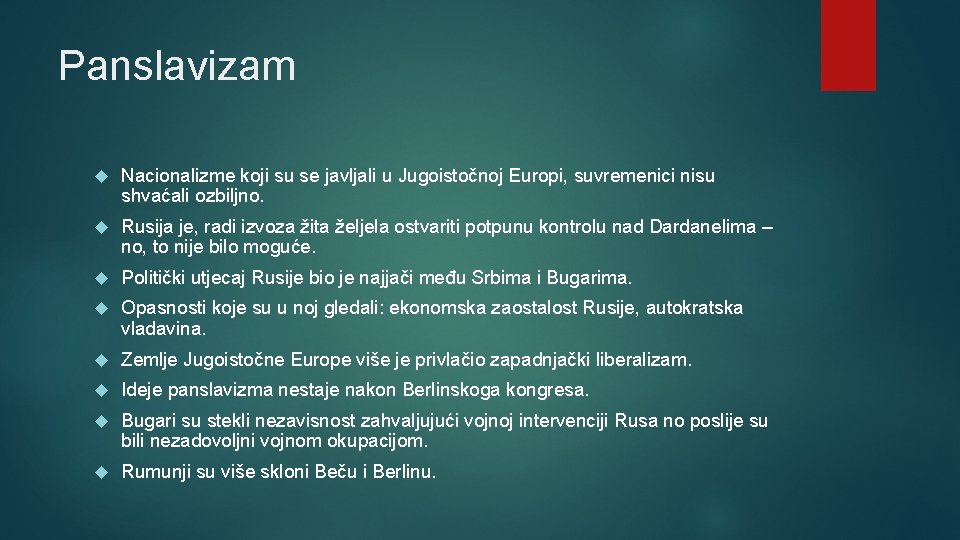 Panslavizam Nacionalizme koji su se javljali u Jugoistočnoj Europi, suvremenici nisu shvaćali ozbiljno. Rusija