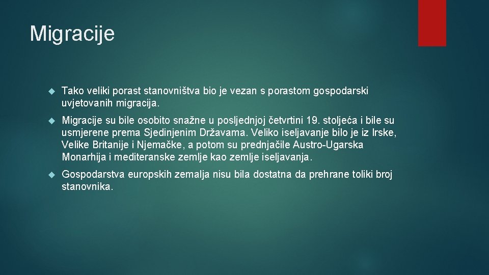 Migracije Tako veliki porast stanovništva bio je vezan s porastom gospodarski uvjetovanih migracija. Migracije