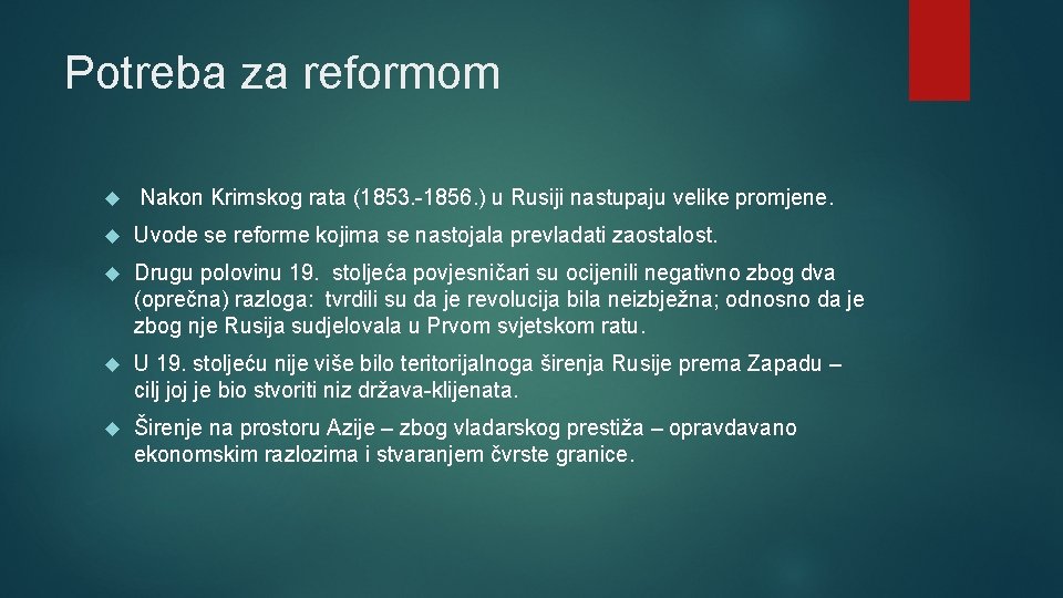 Potreba za reformom Nakon Krimskog rata (1853. -1856. ) u Rusiji nastupaju velike promjene.