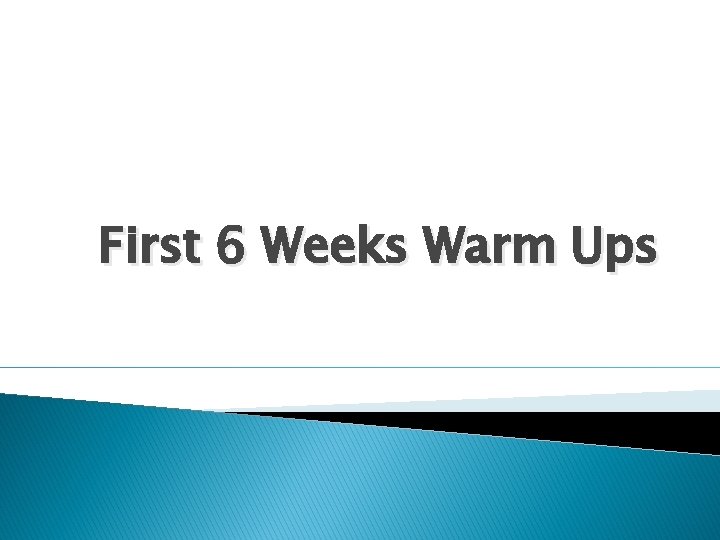 First 6 Weeks Warm Ups 