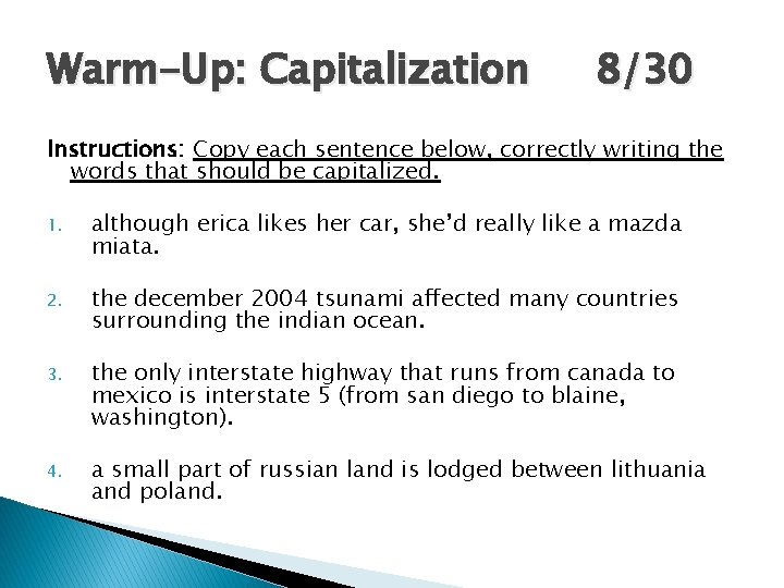 Warm-Up: Capitalization 8/30 Instructions: Copy each sentence below, correctly writing the words that should