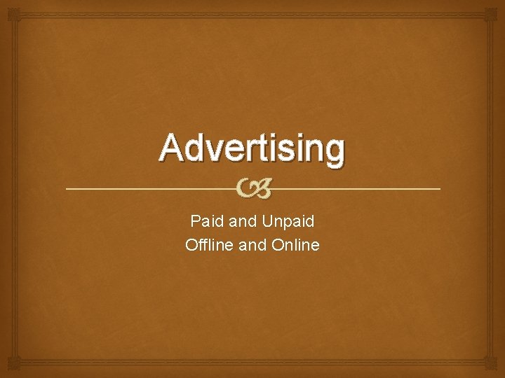 Advertising Paid and Unpaid Offline and Online 