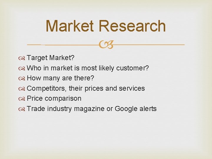Market Research Target Market? Who in market is most likely customer? How many are