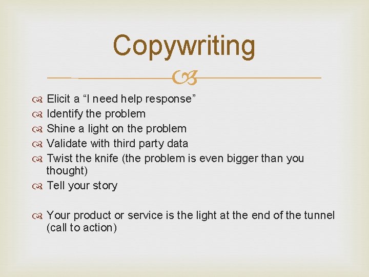 Copywriting Elicit a “I need help response” Identify the problem Shine a light on