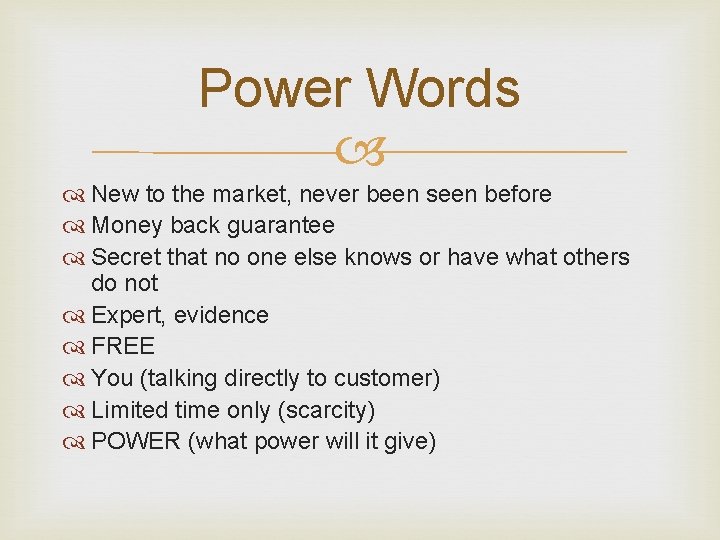 Power Words New to the market, never been seen before Money back guarantee Secret