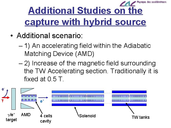 Additional Studies on the capture with hybrid source • Additional scenario: – 1) An