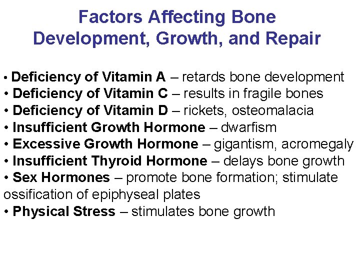 Factors Affecting Bone Development, Growth, and Repair • Deficiency of Vitamin A – retards Factors Affecting Bone Development, Growth, and Repair • Deficiency of Vitamin A – retards