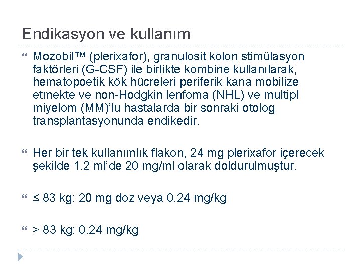 Endikasyon ve kullanım Mozobil™ (plerixafor), granulosit kolon stimülasyon faktörleri (G-CSF) ile birlikte kombine kullanılarak,