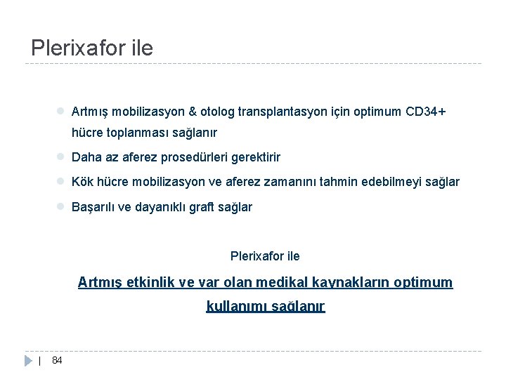 Plerixafor ile ● Artmış mobilizasyon & otolog transplantasyon için optimum CD 34+ hücre toplanması