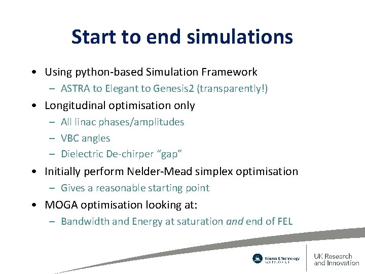 Start to end simulations • Using python-based Simulation Framework – ASTRA to Elegant to