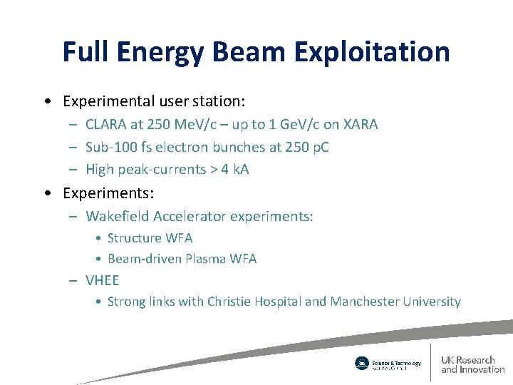 Full Energy Beam Exploitation • Experimental user station: – CLARA at 250 Me. V/c