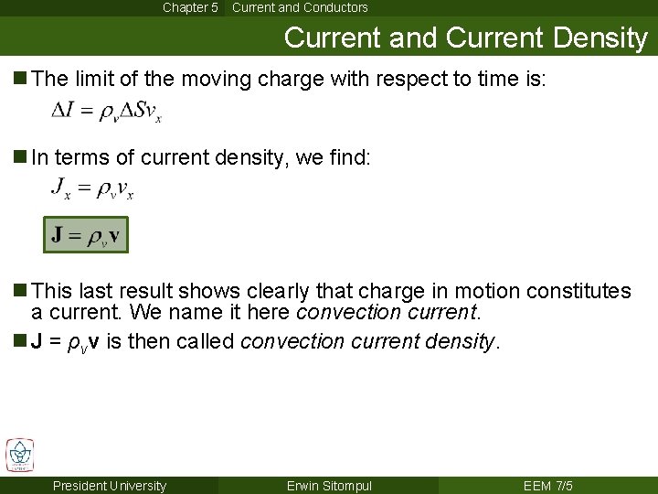Chapter 5 Current and Conductors Current and Current Density n The limit of the